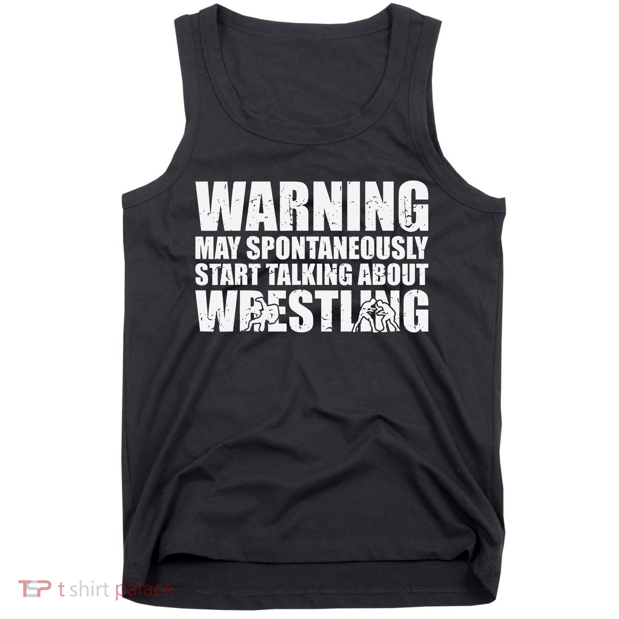  Wrestler May Spontaneously Start Talking About Wrestling  Tank Top