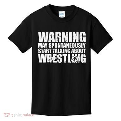  Wrestler May Spontaneously Start Talking About Wrestling  Kids T-Shirt
