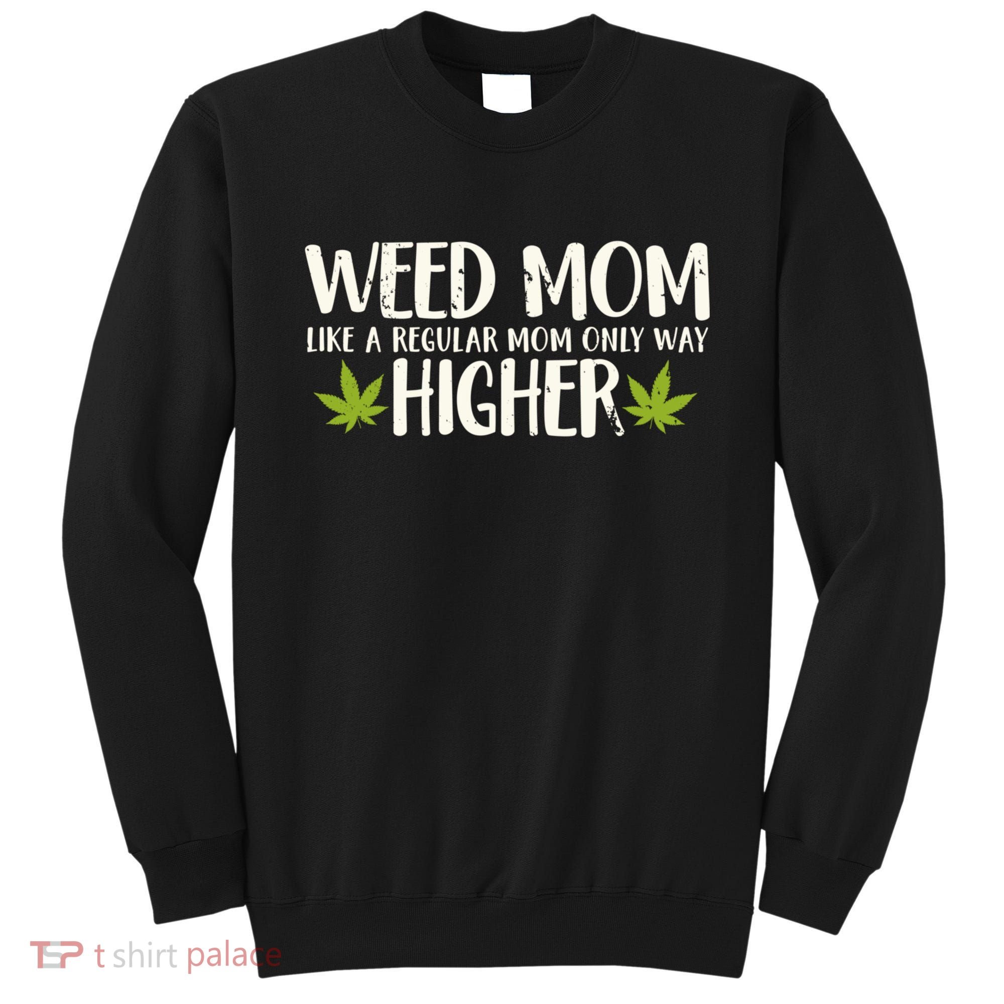 Weed Mom Stoner Girl Funny Marijuana Women Cannabis 420 Sweatshirt
