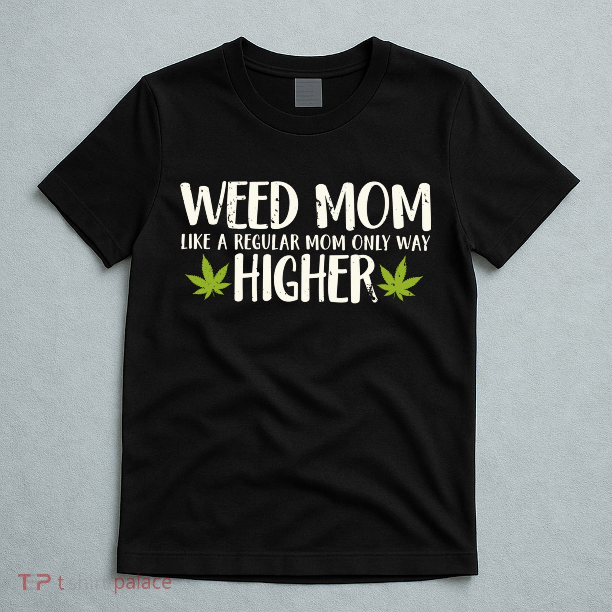 Weed Mom Stoner Girl Funny Marijuana Women Cannabis 420 T-Shirt