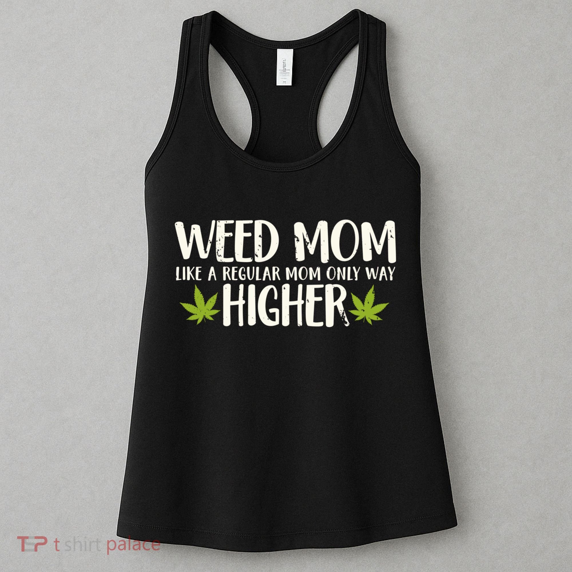 Weed Mom Stoner Girl Funny Marijuana Women Cannabis 420 Women's Tank Top