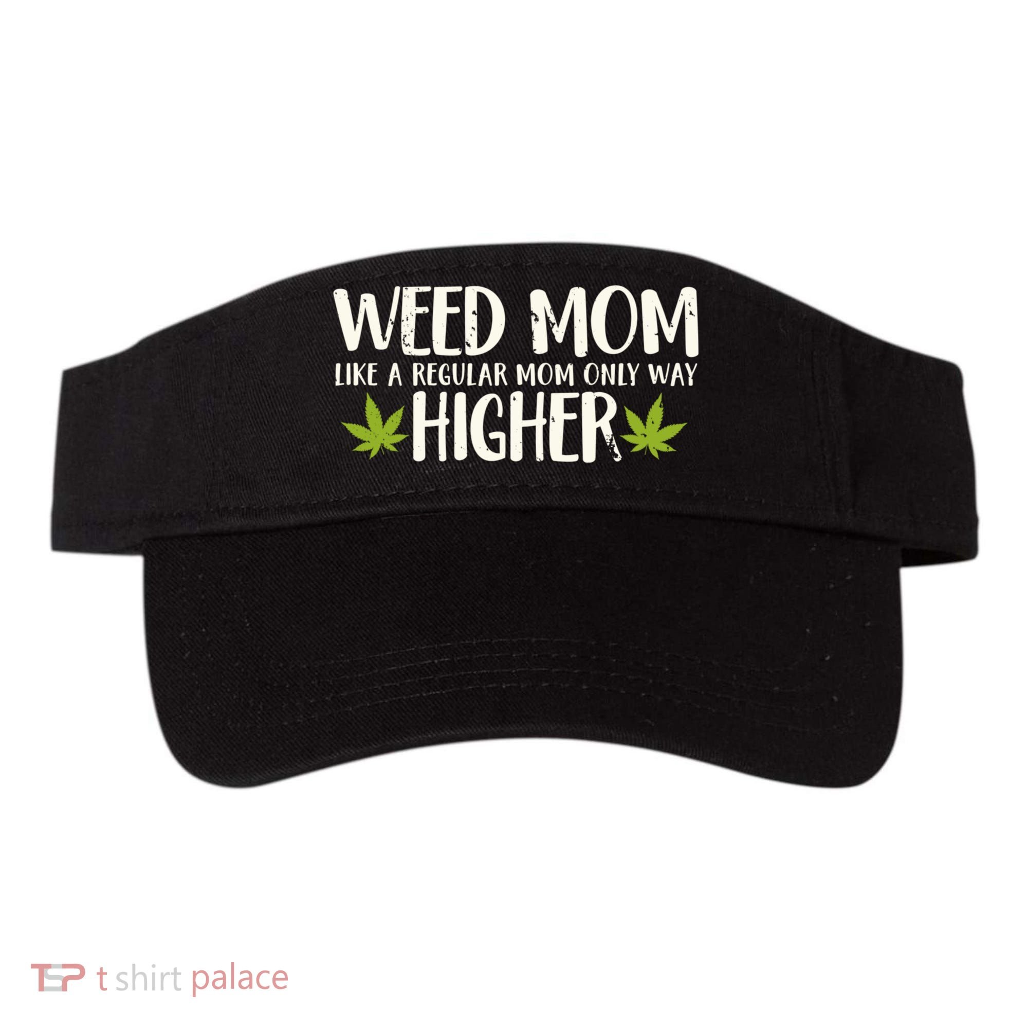 Weed Mom Stoner Girl Funny Marijuana Women Cannabis 420 Visor
