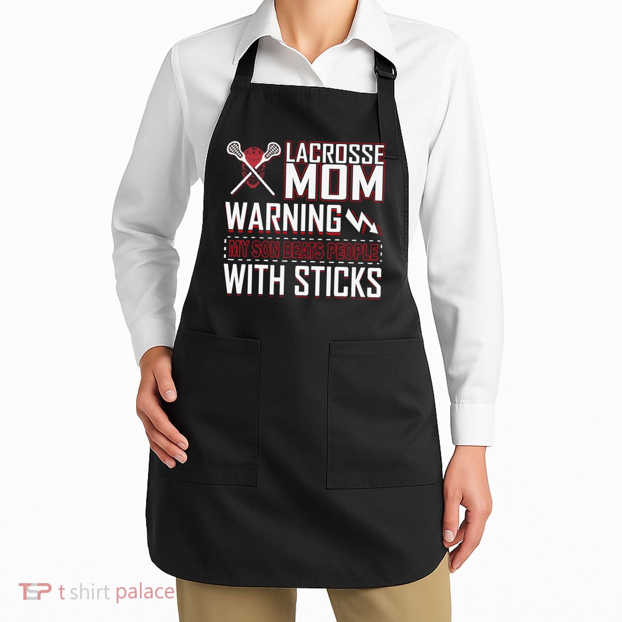 Warning My Son Beats People With Sticks Lacrosse Mom Apron