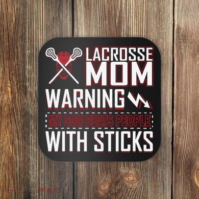 Warning My Son Beats People With Sticks Lacrosse Mom Coaster