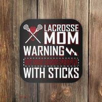 Warning My Son Beats People With Sticks Lacrosse Mom Coaster thumb 0