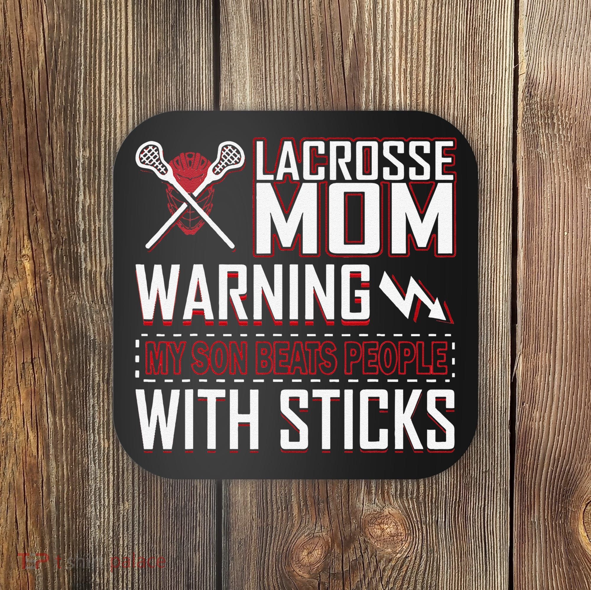 Warning My Son Beats People With Sticks Lacrosse Mom Coaster