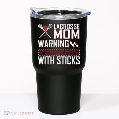 Warning My Son Beats People With Sticks Lacrosse Mom Tumbler
