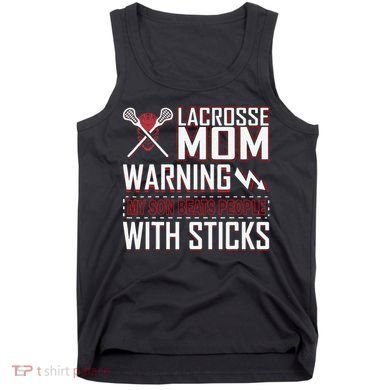 Warning My Son Beats People With Sticks Lacrosse Mom Tank Top