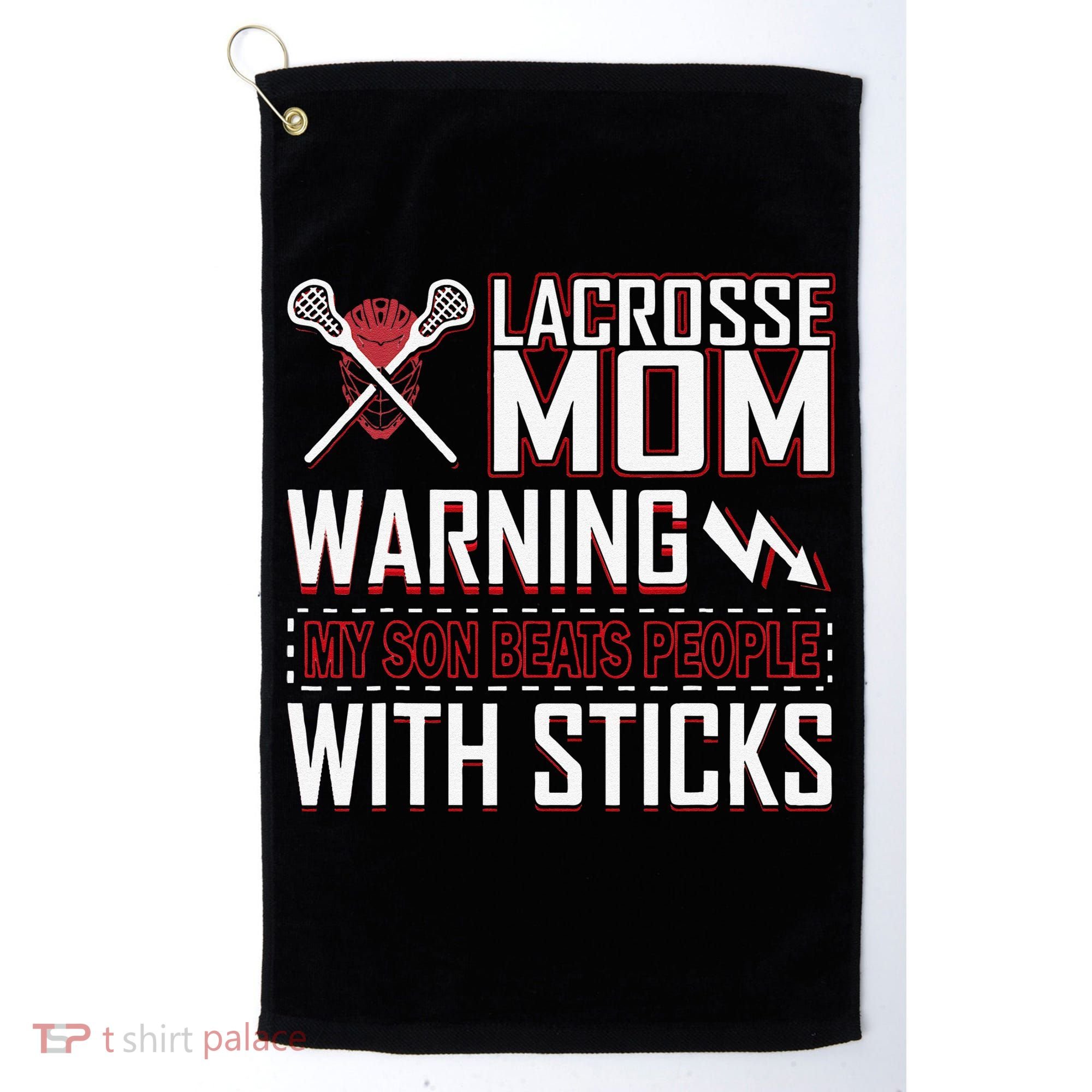 Warning My Son Beats People With Sticks Lacrosse Mom Golf Towel
