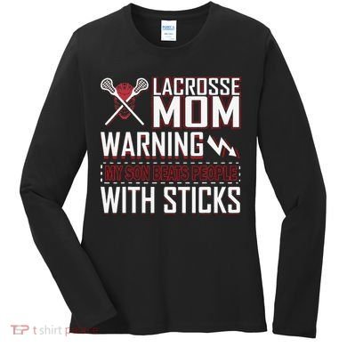 Warning My Son Beats People With Sticks Lacrosse Mom Women's Long Sleeve Shirt