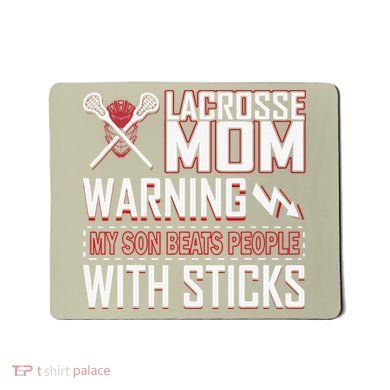 Warning My Son Beats People With Sticks Lacrosse Mom Mousepad