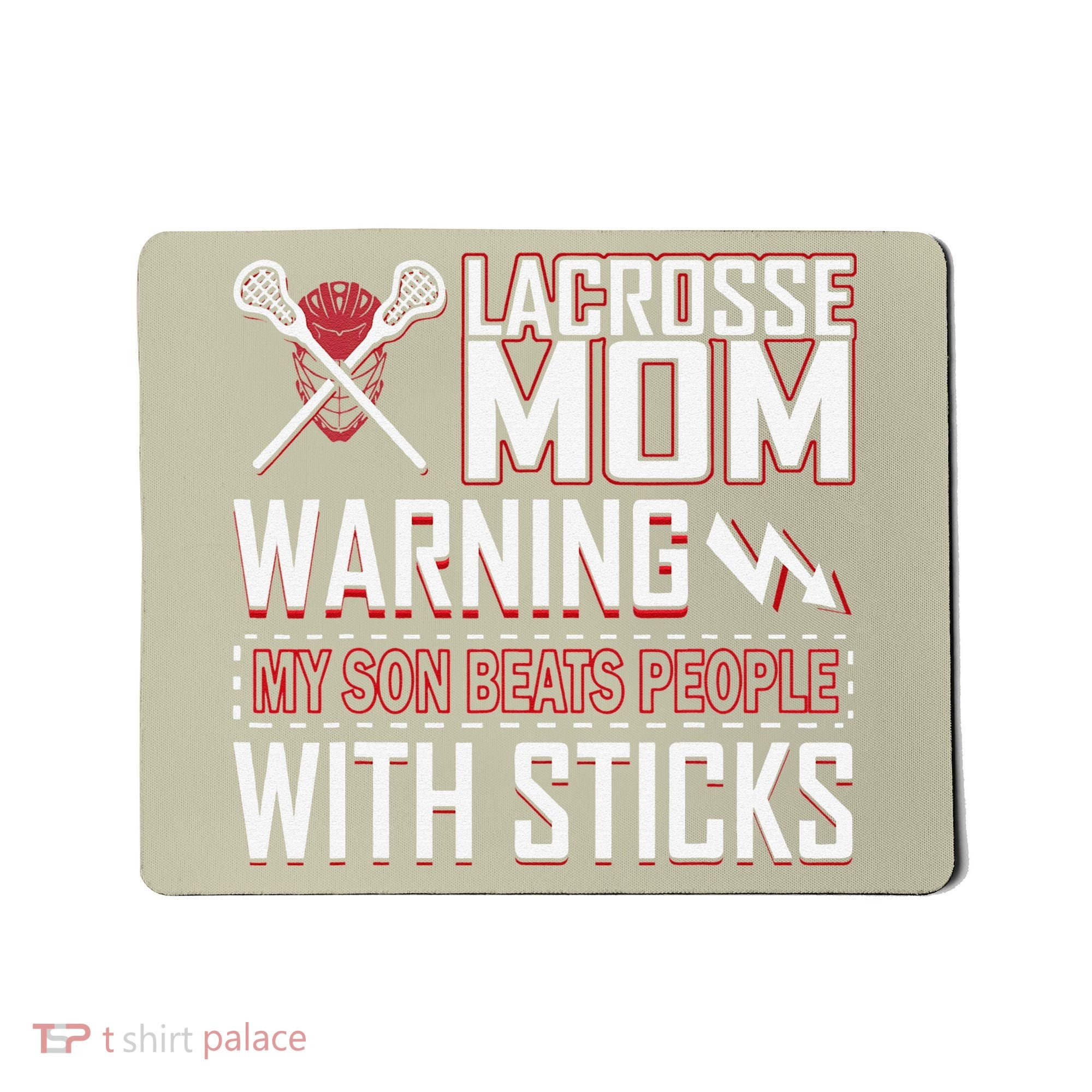 Warning My Son Beats People With Sticks Lacrosse Mom Mousepad