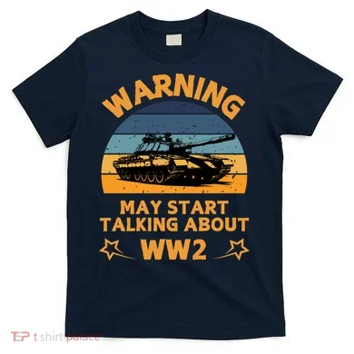 Warning May Start Talking About Ww2 T-Shirt