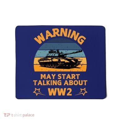 Warning May Start Talking About Ww2 Mousepad