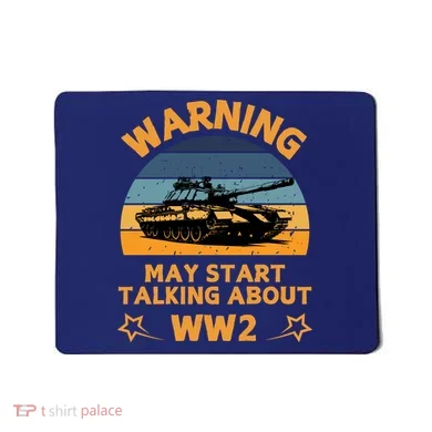 Warning May Start Talking About Ww2 Mousepad