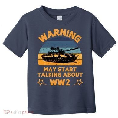 Warning May Start Talking About Ww2 Toddler T-Shirt