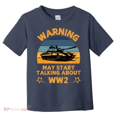 Warning May Start Talking About Ww2 Toddler T-Shirt