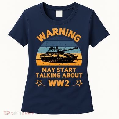 Warning May Start Talking About Ww2 Women's T-Shirt