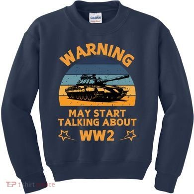 Warning May Start Talking About Ww2 Kids Sweatshirt