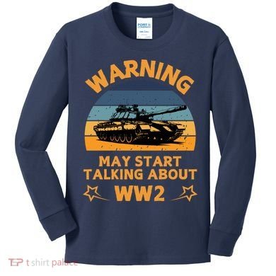 Warning May Start Talking About Ww2 Kids Long Sleeve Shirt