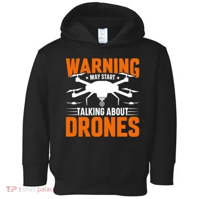 Warning May Start Talking About Drones Funny Drone Lover Quadcopter Pilot Toddler Hoodie