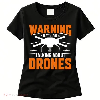 Warning May Start Talking About Drones Funny Drone Lover Quadcopter Pilot Women's T-Shirt