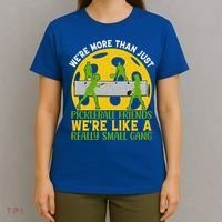 We're More Than Just Pickleball Friends We Re Like A Really Small Gang T-Shirt thumb 4