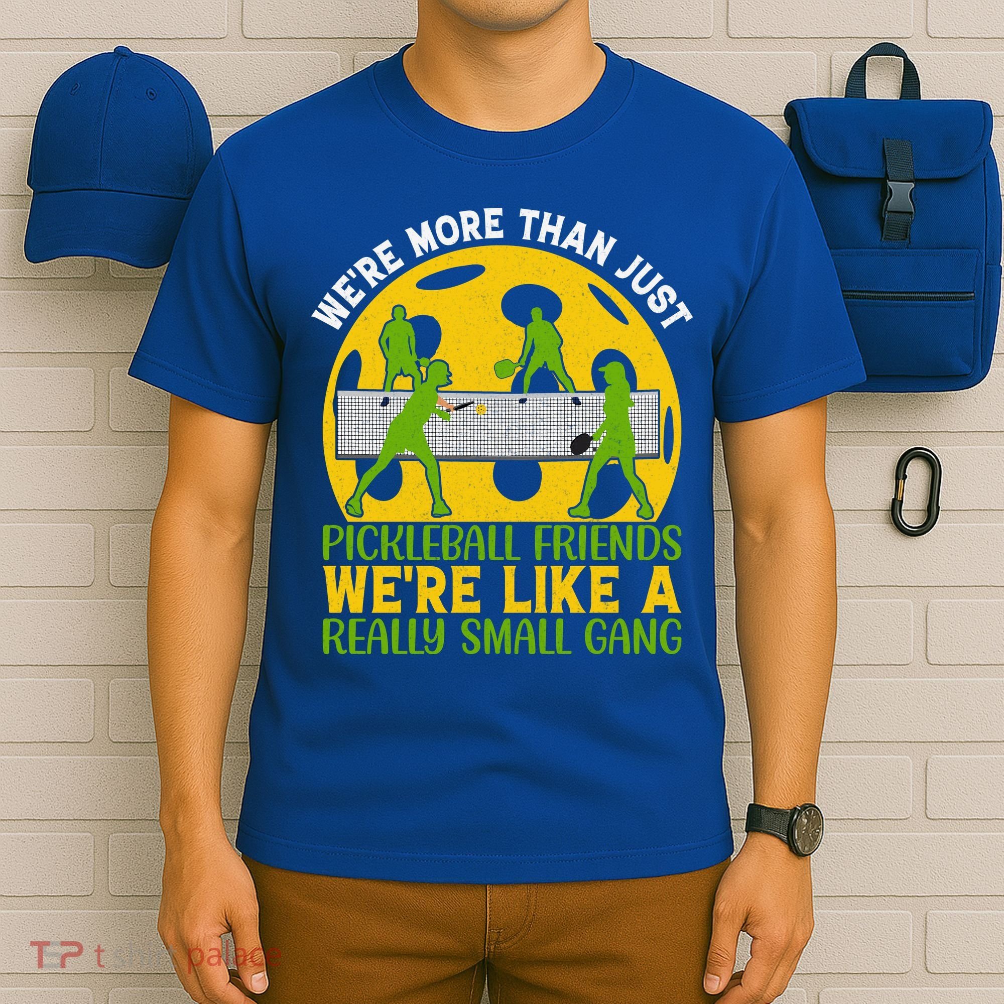 We're More Than Just Pickleball Friends We Re Like A Really Small Gang T-Shirt