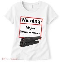 Warning Major Torque Imbalance Women's T-Shirt thumb 0
