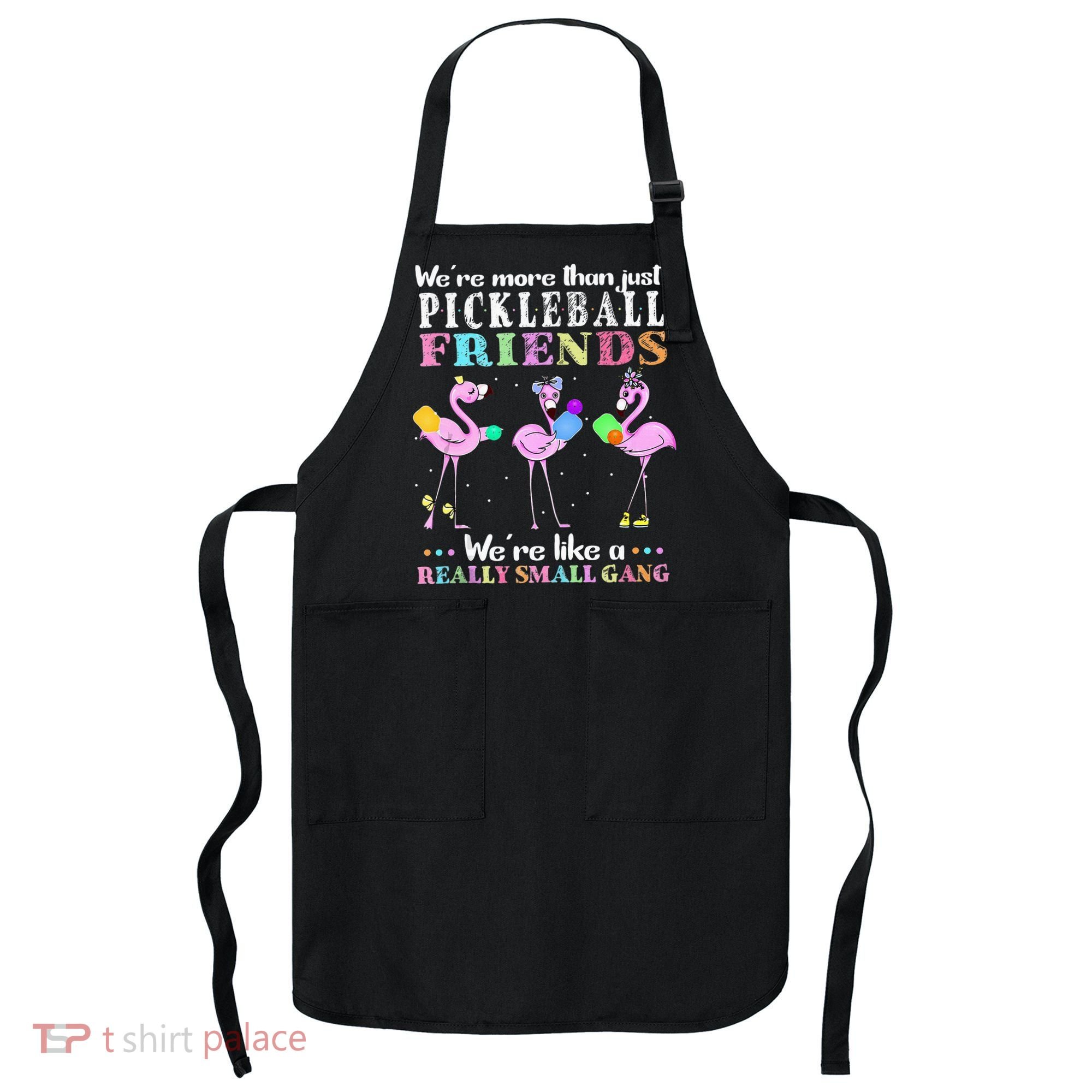 WeRe More Than Just Pickleball Friends Flamingo Apron