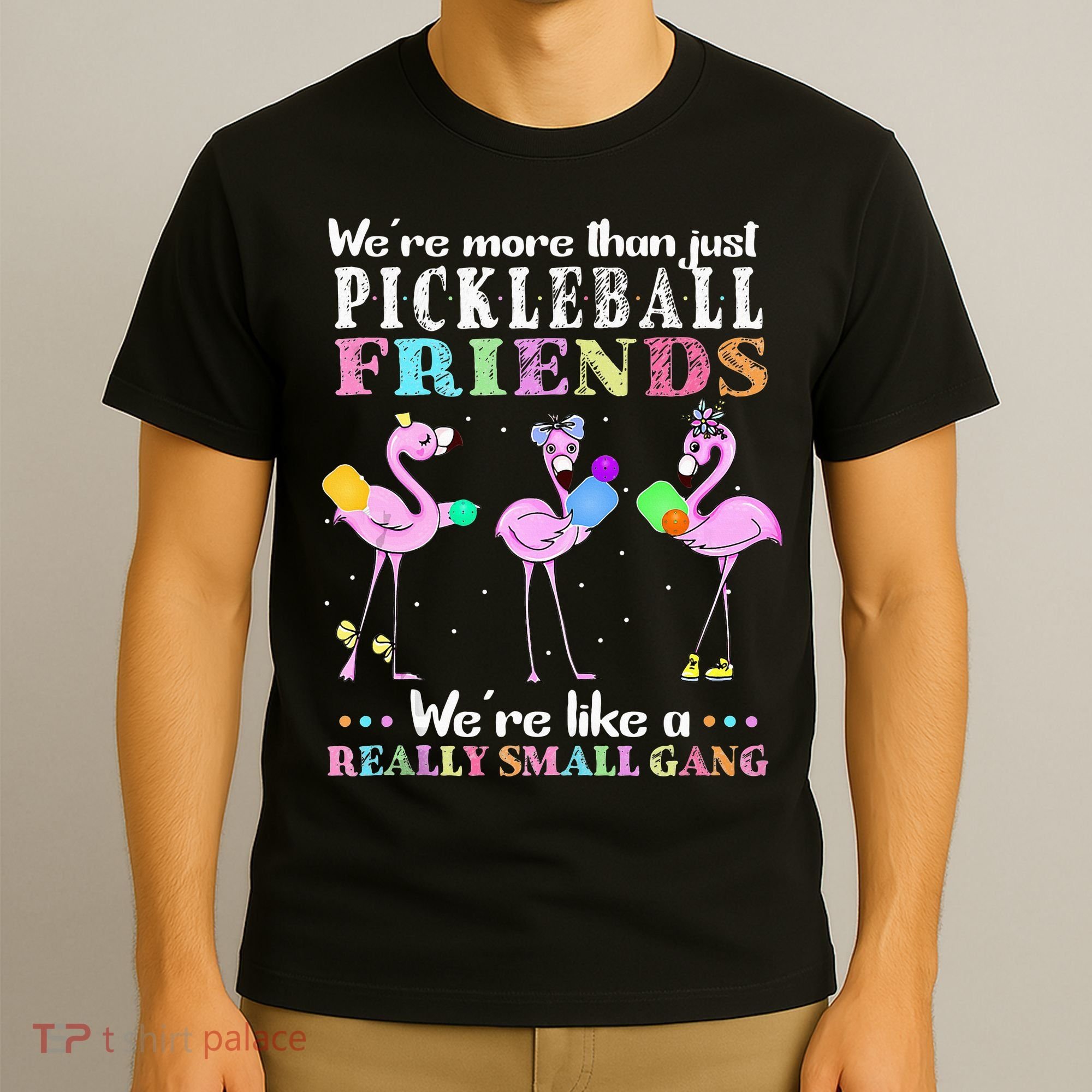 WeRe More Than Just Pickleball Friends Flamingo T-Shirt