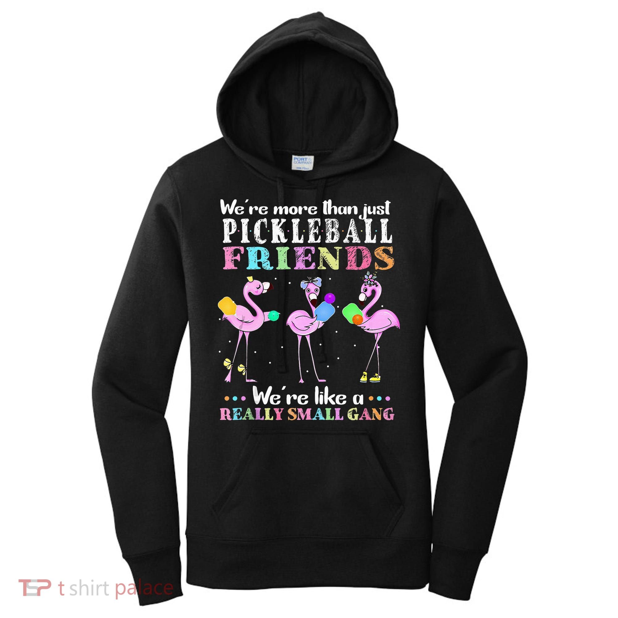 WeRe More Than Just Pickleball Friends Flamingo Women's Hoodie