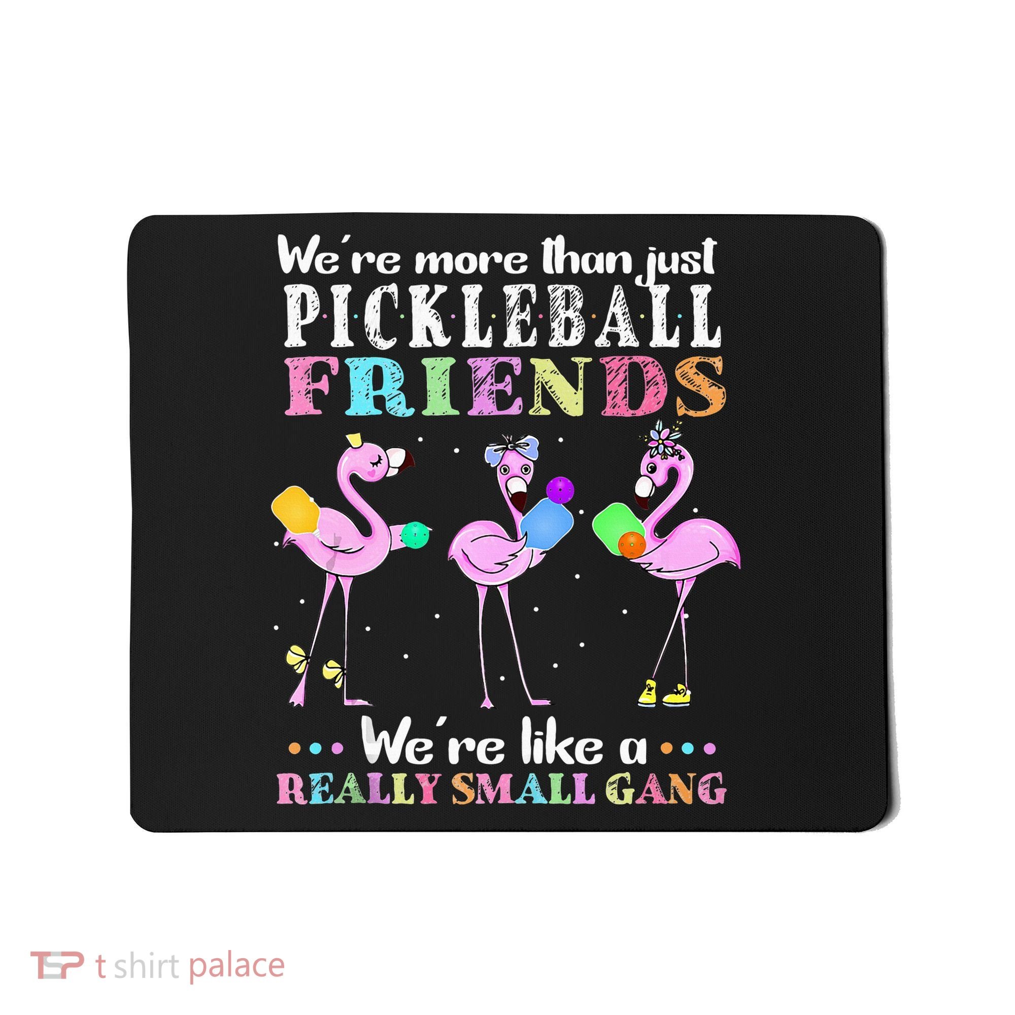 WeRe More Than Just Pickleball Friends Flamingo Mousepad