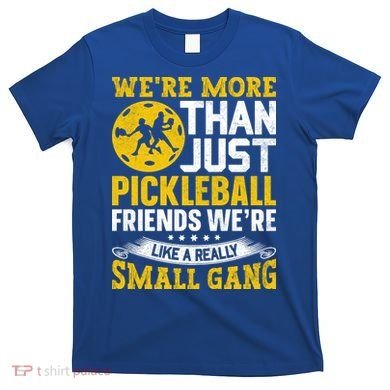 Were More Than Just Pickleball Paddle T-Shirt