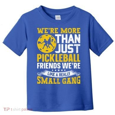 Were More Than Just Pickleball Paddle Toddler T-Shirt