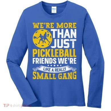 Were More Than Just Pickleball Paddle Women's Long Sleeve Shirt