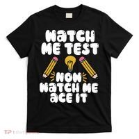 Watch Me Test Now Watch Me Ace It Test Day T-Shirt thumb 0