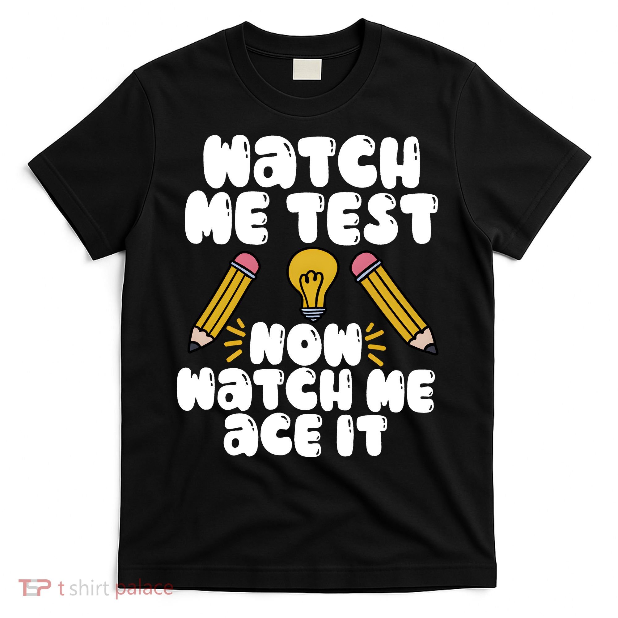 Watch Me Test Now Watch Me Ace It Test Day T-Shirt