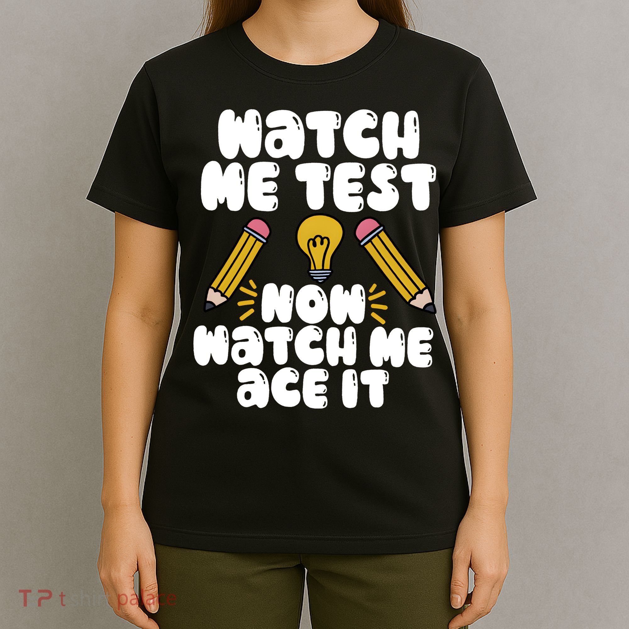 Watch Me Test Now Watch Me Ace It Test Day T-Shirt