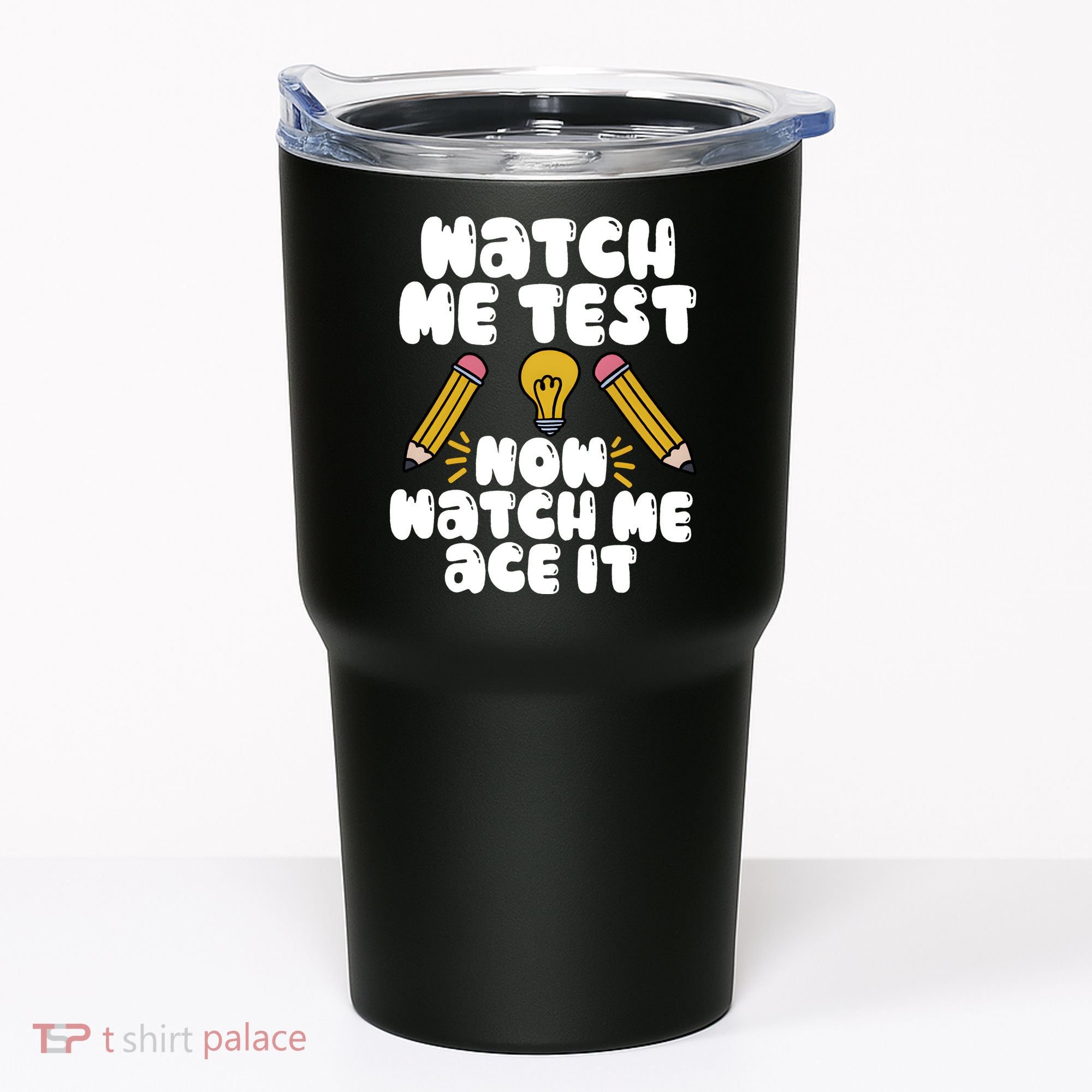 Watch Me Test Now Watch Me Ace It Test Day Tumbler