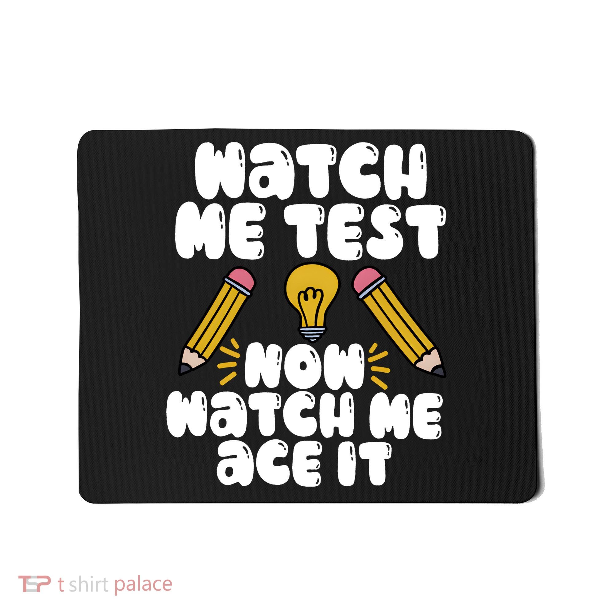 Watch Me Test Now Watch Me Ace It Test Day Mousepad