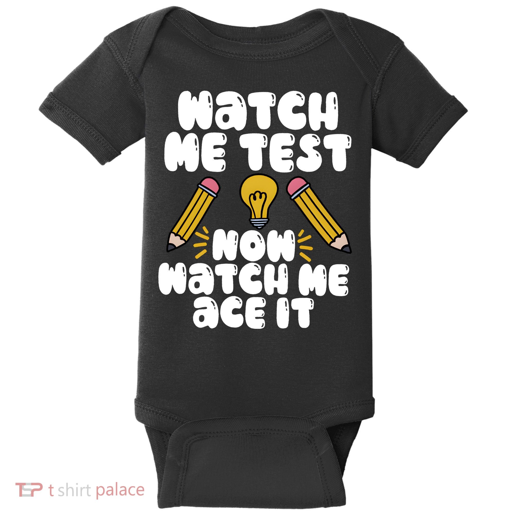 Watch Me Test Now Watch Me Ace It Test Day Baby Bodysuit