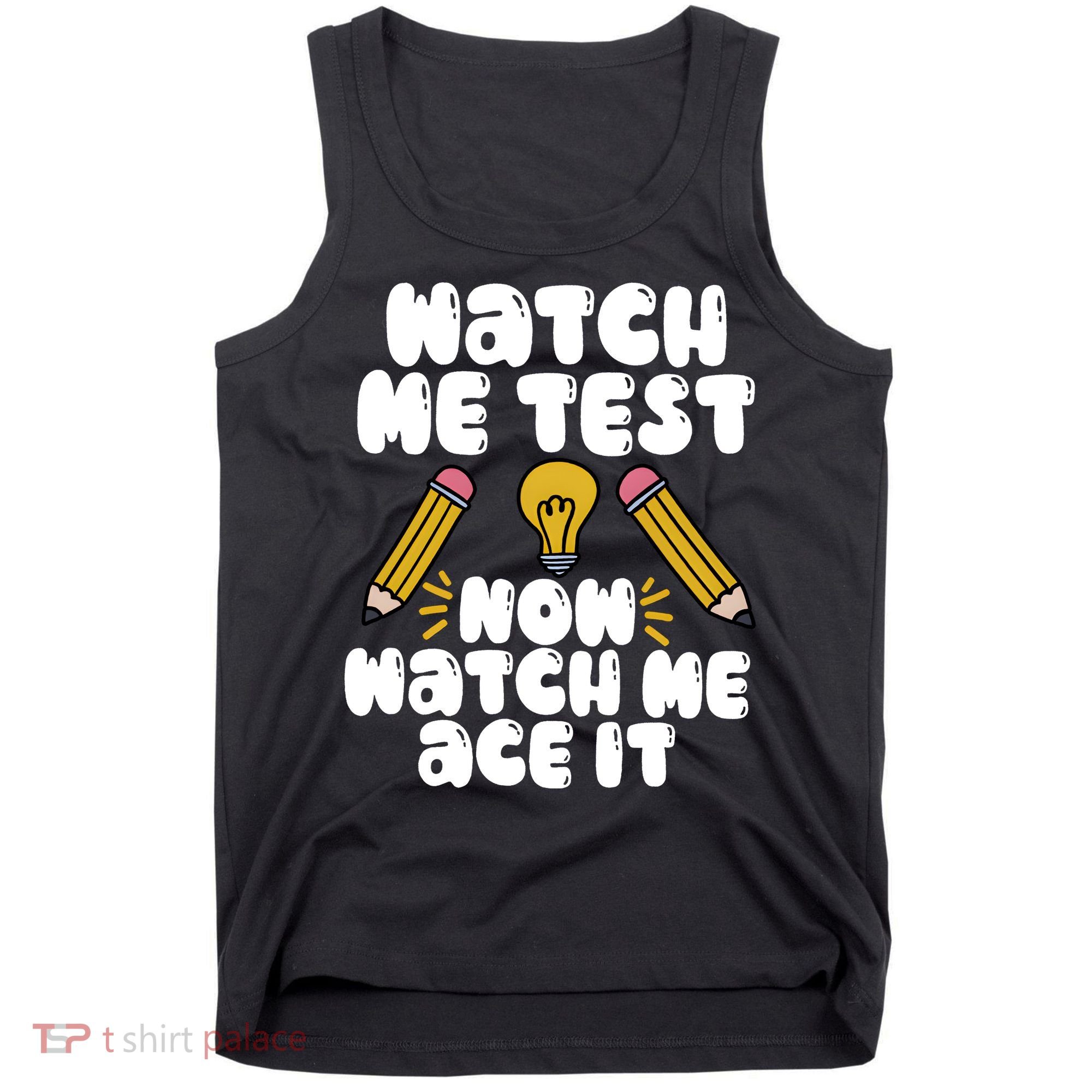 Watch Me Test Now Watch Me Ace It Test Day Tank Top