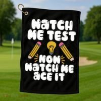 Watch Me Test Now Watch Me Ace It Test Day Golf Towel thumb 1