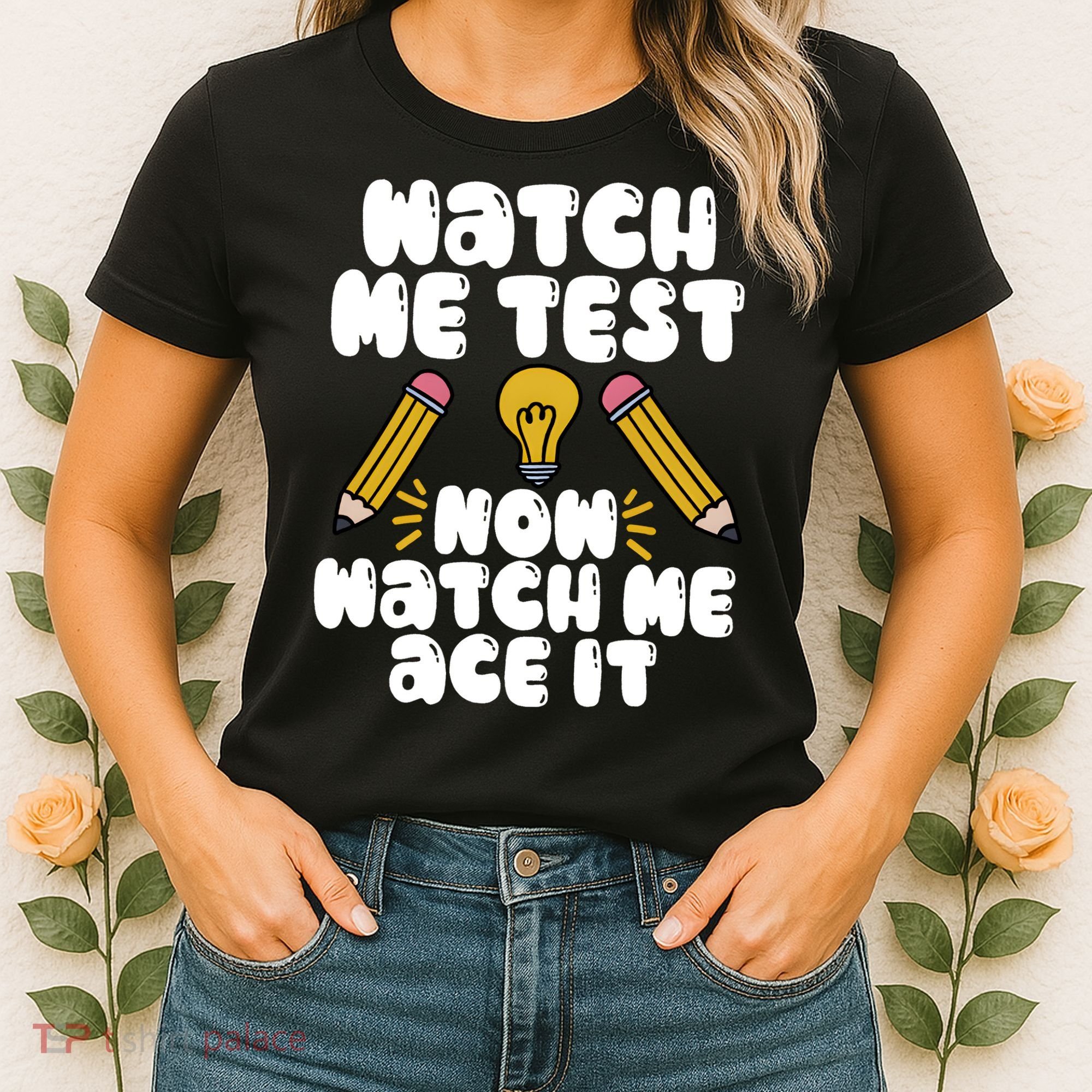 Watch Me Test Now Watch Me Ace It Test Day Women's T-Shirt