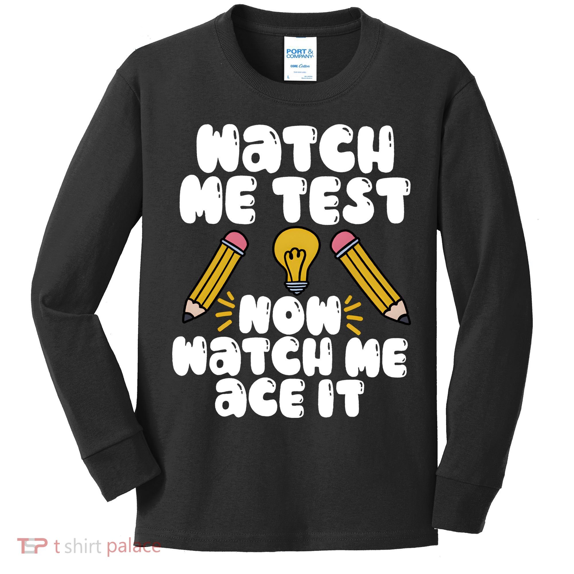 Watch Me Test Now Watch Me Ace It Test Day Kids Long Sleeve Shirt