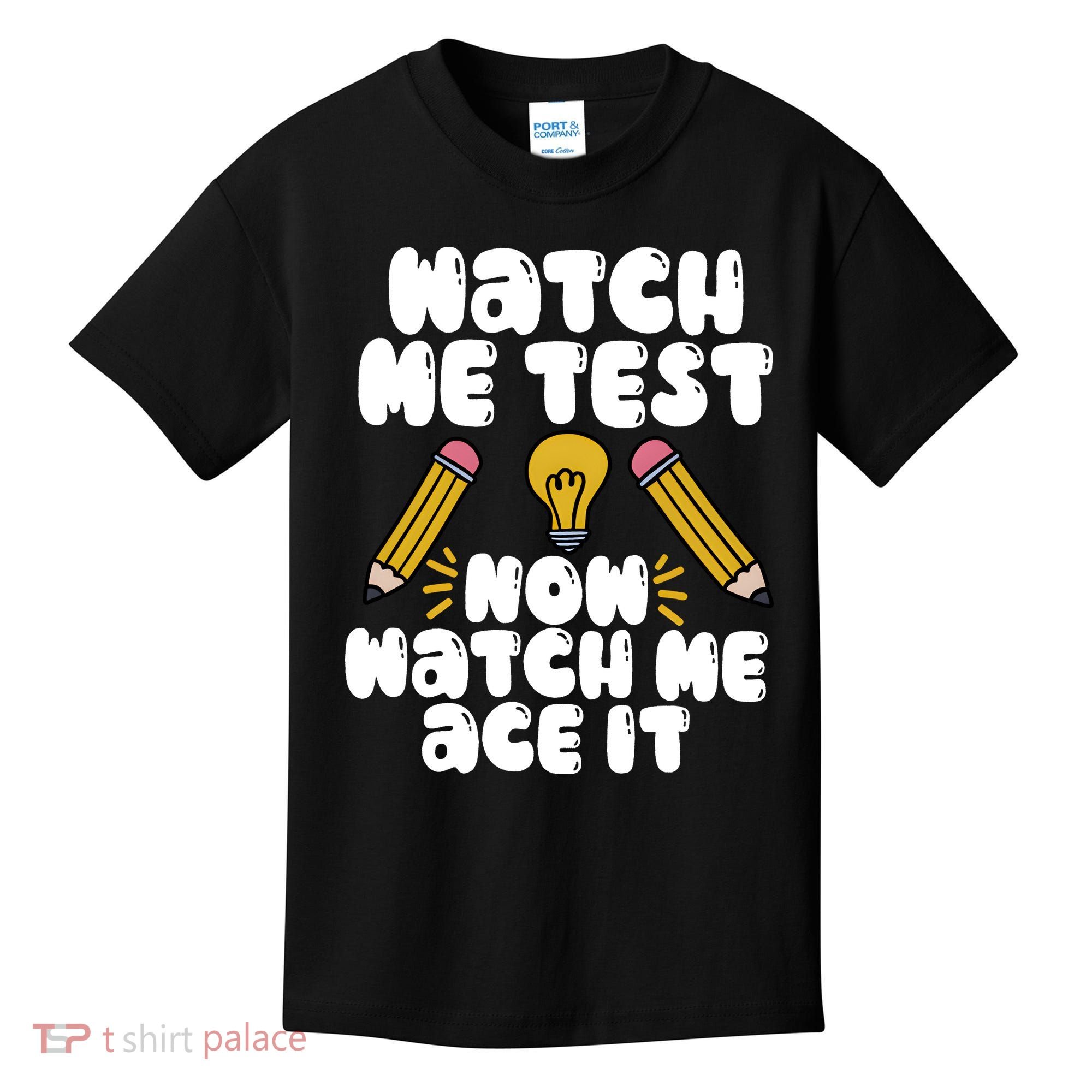 Watch Me Test Now Watch Me Ace It Test Day Kids T-Shirt