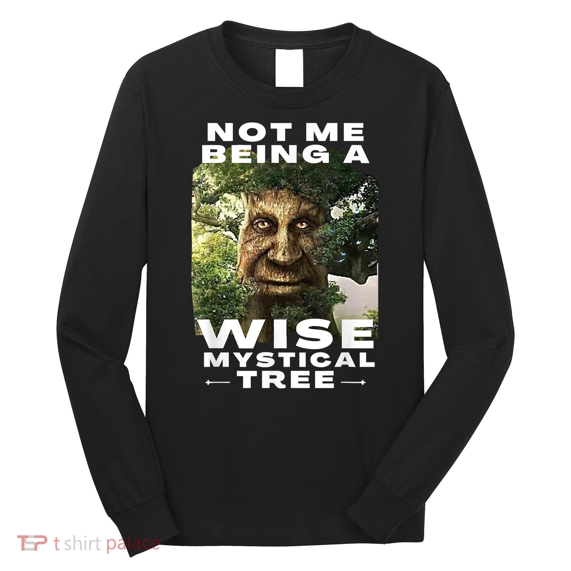 Wise Mystical Tree Face Old Mythical Oak Tree Funny Meme Long Sleeve Shirt