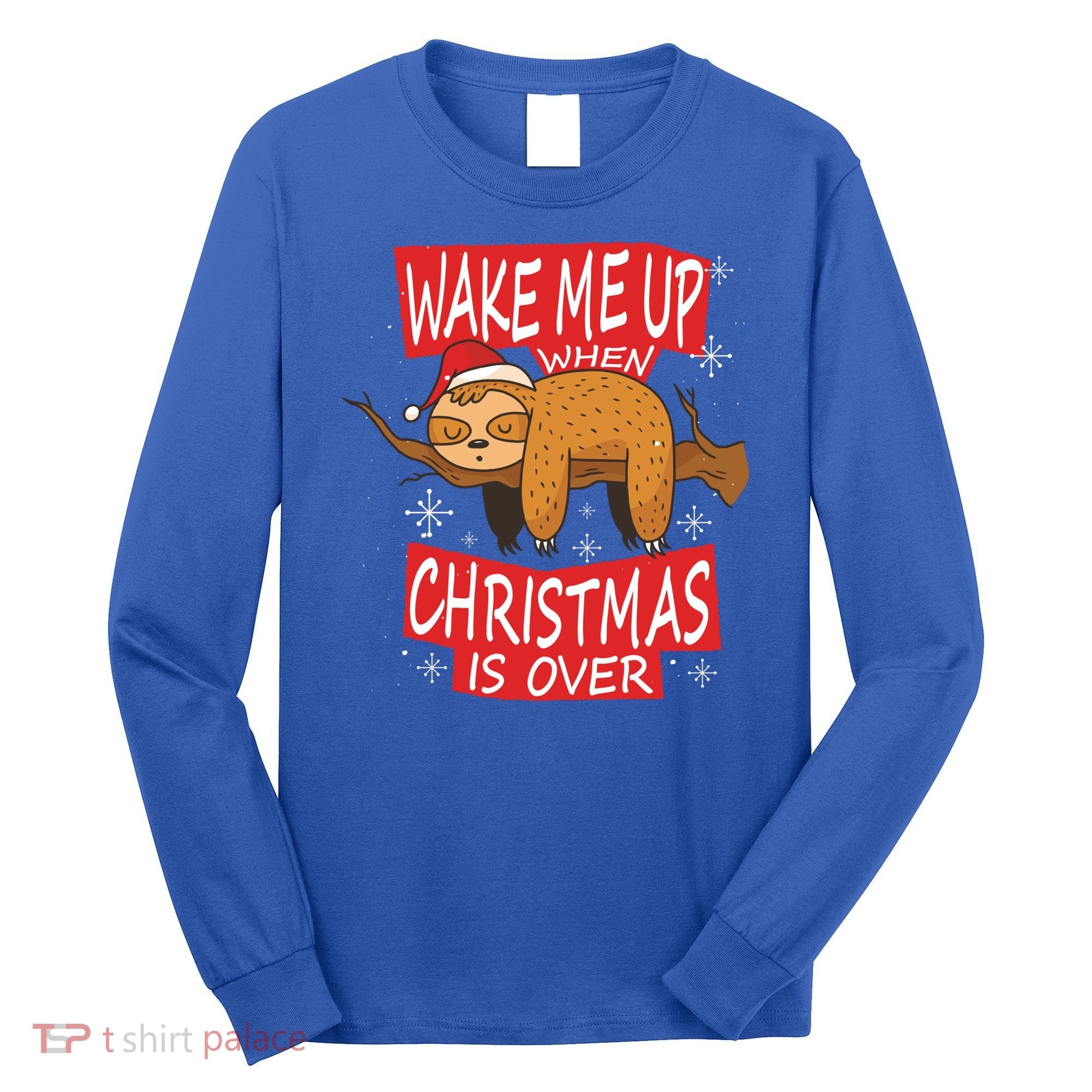 Wake Me Up When Xmas Is Over Sloth Costume Anti Christmas Meaningful Gift Long Sleeve Shirt