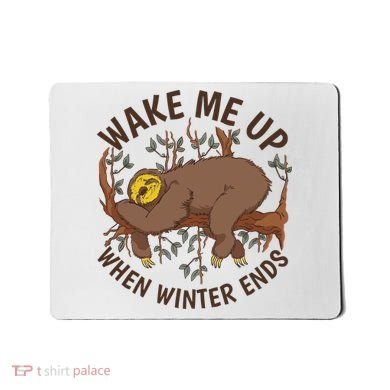Wake Me Up When Winter Ends Sloth Mousepad